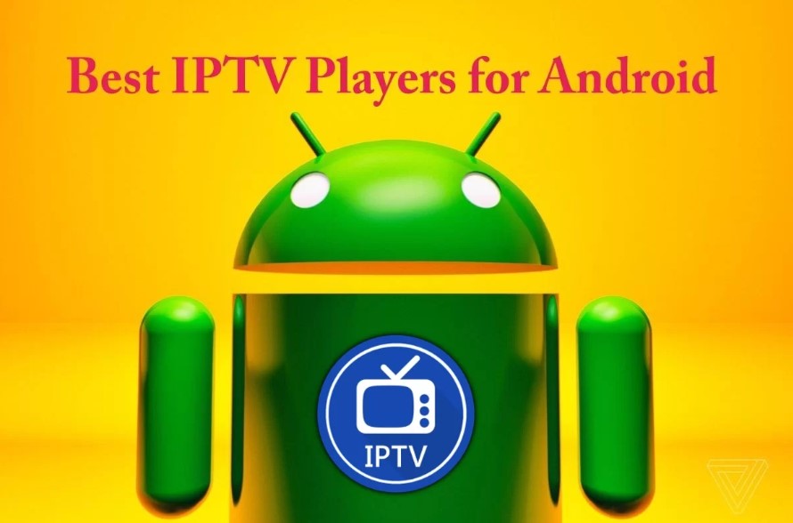 Best IPTV Player For Android SmartPhones and Tablets
