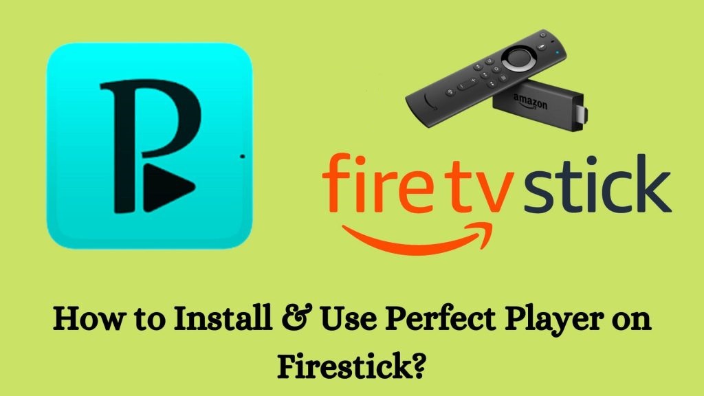 How to Install Perfect Player on Firestick / Fire TV