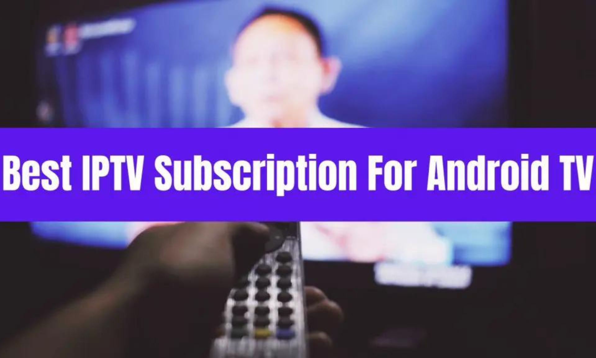 Best IPTV Apps for Android